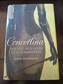 Concertina: The Life and Loves of a Dominatrix by Susan Winemaker published by Simon & Schuster Ltd. 2007  Book is in very good condition throughout Thanks Please see other items