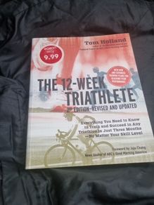 Tom Holland  The 12 Week Triathlete, 2nd Edition-Revised and Updated: Everything You Need to Know to Train and Succeed in Any Triathlon in Just Three Months - No Matter Your Skill Level