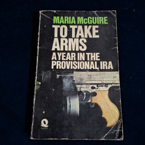 To Take Arms A Year In The Provisional IRA