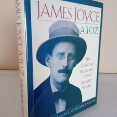 James Joyce A to Z: The Essential Reference to the Life and Work by A. Nicholas Fargnoli and Michael Patrick Gillespie (HQ875)