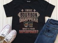 main image for ad I make bourbon disappear whats your super power t-shirt