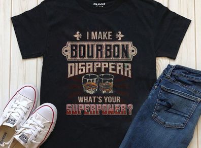 I make bourbon disappear whats your super power t-shirt