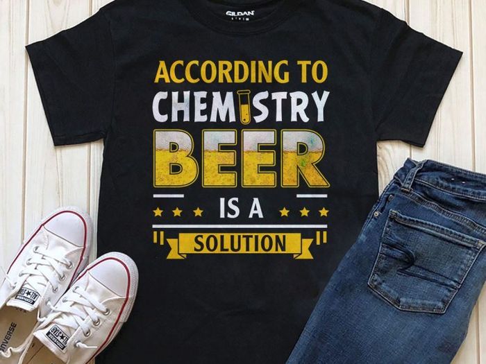 According chemistry beer is a solution t-shirt
