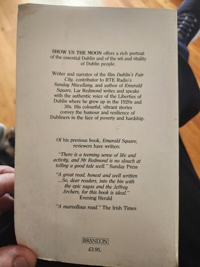 Show Us The Moon. The Dublin Days Of Lar Redmond. By Brandon Press. First Edition Paperback In Good Condition.