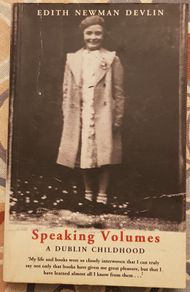 Speaking Volumes: A Dublin Childhood by Edith Newman Devlin