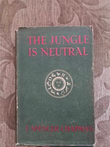 The Jungle Is Neutral.  By F. Spencer Chapman. 1950 Hardback With Dustjacket In Good Condition See Photos For Same.