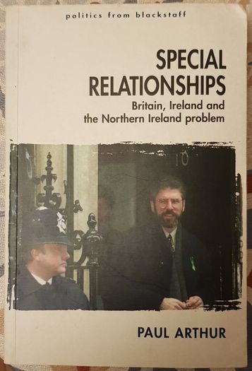 Special Relationship: Britain, Ireland And The Northern Ireland Problem by Paul Arthur