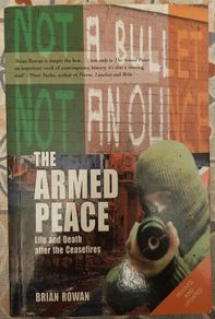 The Armed Peace: Life and Death After the Ceasefires by Brian Rowan
