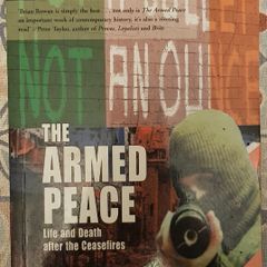 The Armed Peace: Life and Death After the Ceasefires by Brian Rowan