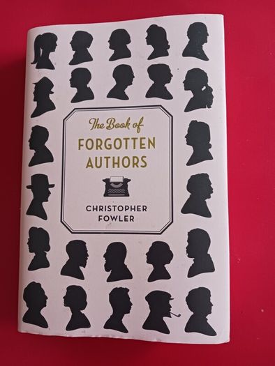 The Book of Forgotten Authors/ Christopher  Fowler/ 2017