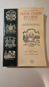 Guide to Trade Union Records in Dublin - Irish Business History Book - Irish Industrial History Book