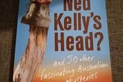Ned Kelly's Head/&amp; 50 other fascinating Australian Mysteries/ Eamon Evans/ 2020