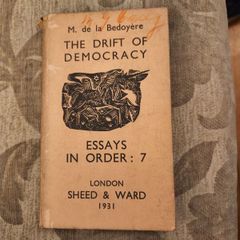 The Drift Of Democracy. Essays In Order:7. By M. De Labedoyere. Published By Sheed & Ward. 193i Edition Hardbacks In Good Condition. See Photos For Same.