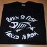 Born To Fish - Forced To Work T-shirt Tee Top Shirt Great Gift Present Image 4