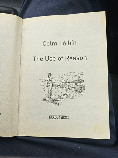 The Use Of Reason. By Colm Toibin. First Edition Small Paperback In Good Condition. See Photos For Same.