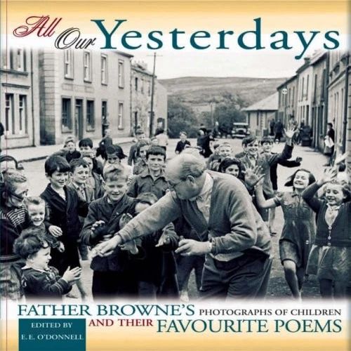 "All Our Yesterdays: Father Browne's Photographs of Children and Their Favourite Poems" HB