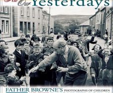 "All Our Yesterdays: Father Browne's Photographs of Children and Their Favourite Poems" HB