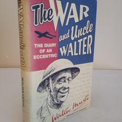 The War and Uncle Walter: The Diary of an Eccentric by Art McCulloch. Illustrated by David Eccles (HQ574)