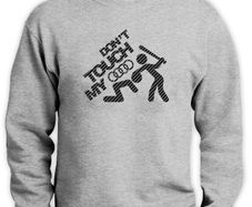 Don't Touch My Audi Carbon Fiber Sweatshirt Great Gift Present For Audi Fans