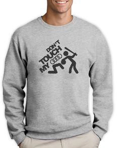 Don't Touch My Audi Carbon Fiber Sweatshirt Great Gift Present For Audi Fans