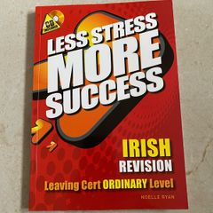 Less Stress More Success -  Irish Revision  Leaving Cert Ordinary Level