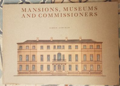 Mansions, Museums And Commissioners by Simon Lincoln