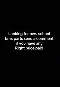 Looking for new-school bmx parts