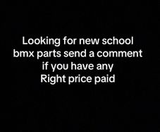 Looking for new-school bmx parts