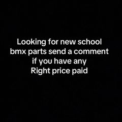 Looking for new-school bmx parts
