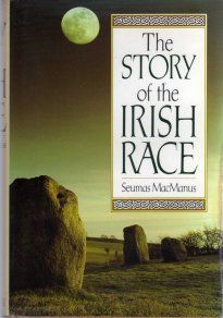 The Story Of The Irish Race - Seumas Macmanus