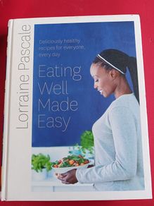 Eating Well Made Easy/ Lorraine Pascale/ 2015