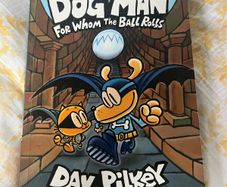 Dog Man Dav Pilkey For Whom The Ball Rolls