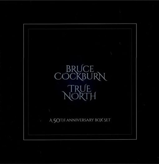 Bruce Cockburn - True North - A 50th Anniversary Box Set (sealed, signed & limited)
