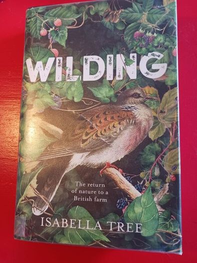 Wilding/ Isabella Tree/ 2018/ 1st edition/ hardback