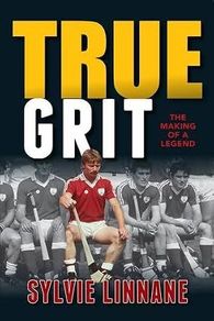 True Grit - The Making of a Legend - Sylvie Linnane - Galway GAA