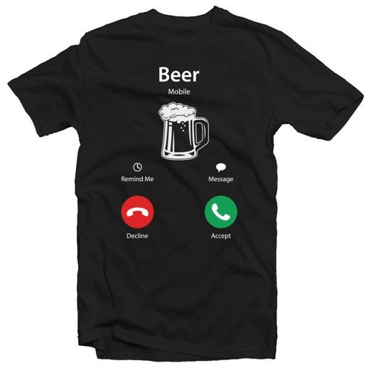 Beer calling t-shirt