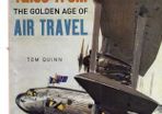 Tales From The Golden Age Of Air Travel. - An Amazing Book on the Great days of Aviation.