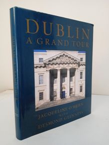 Dublin: A Grand Tour by Jacqueline O'Brien and Desmond Guinness (PT154)