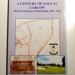 A Century of Golf at Carlow (Signed Copy) - Carlow History Book - Golf Book - Irish Golf Club History Book