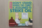Don't Stand Where the Comet Is Assumed to Strike Oil by Scott Adams (Dilbert Paperback 2004)