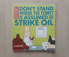 Don't Stand Where the Comet Is Assumed to Strike Oil by Scott Adams (Dilbert Paperback 2004)