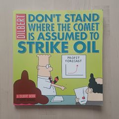 Don't Stand Where the Comet Is Assumed to Strike Oil by Scott Adams (Dilbert Paperback 2004)