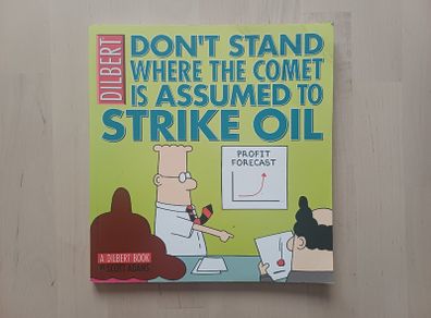 Don't Stand Where the Comet Is Assumed to Strike Oil by Scott Adams (Dilbert Paperback 2004)