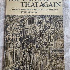 You Can Say That Again. Common Prayer In The Church Of Ireland. By Hilary Pyle. First Edition Large Volume Paperback In Good Condition.