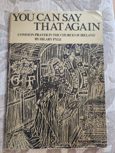 You Can Say That Again. Common Prayer In The Church Of Ireland. By Hilary Pyle. First Edition Large Volume Paperback In Good Condition.