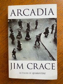 Jim Crace - Arcadia