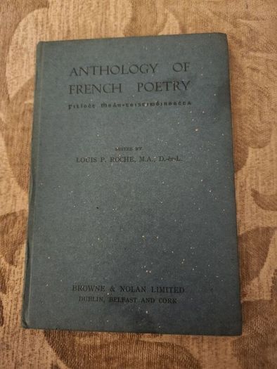 Anthology Of French Poetry. Edited By Louis P. Roach. Published By Brown And Nolan Ltd Dublin. Rare Hardback Edition In Good Condition.  See Photos For Same.
