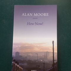 Alan Moore poems How Now!