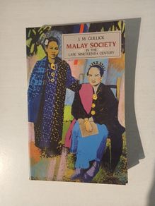 Malay Society in the Late Nineteenth Century by J.M. Gullick