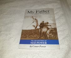 MY FATHER  The Life & Times of Ned Power Gaa books